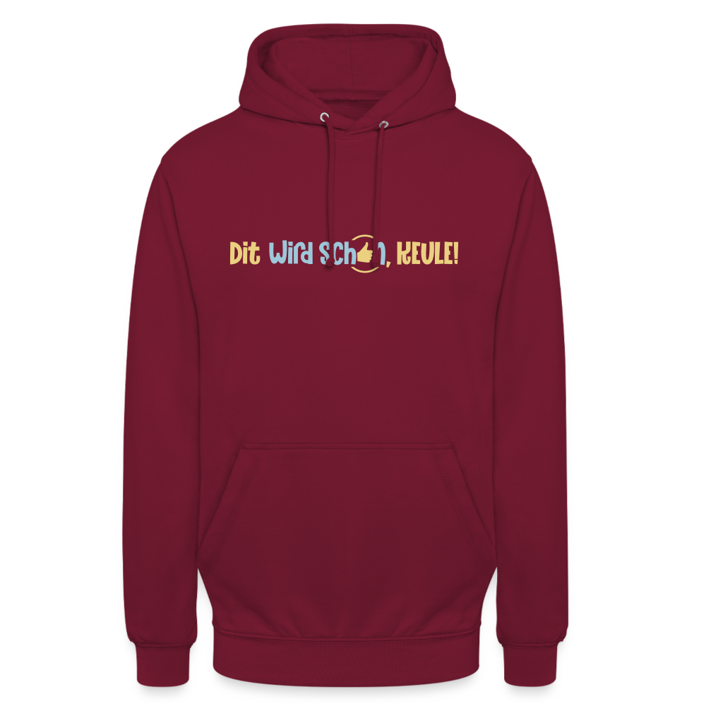 Dit wird schon, Keule! - Unisex Hoodie - Bordeaux