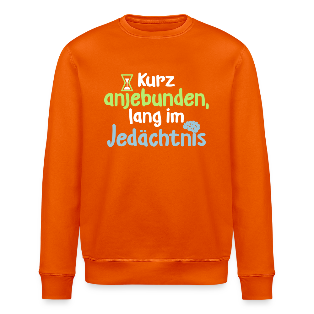Kurz anjebunden, lang im Jedächtnis. - Unisex Bio Sweatshirt - Tieforange