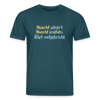 Nüscht jehört, nüscht jesehen, aba allet mitjekricht. - Unisex Bio T-Shirt - Dunkles Petrol