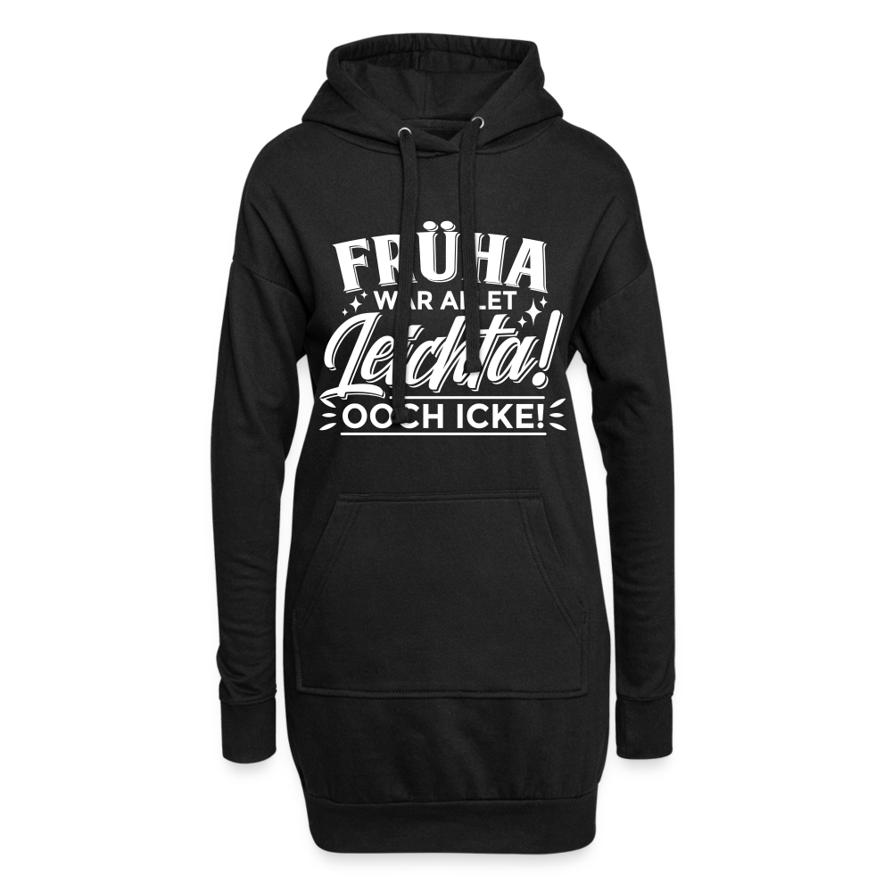 Früha war allet leichta! Ooch icke! - Hoodie-Kleid - Schwarz