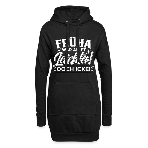 Früha war allet leichta! Ooch icke! - Hoodie-Kleid - Schwarz