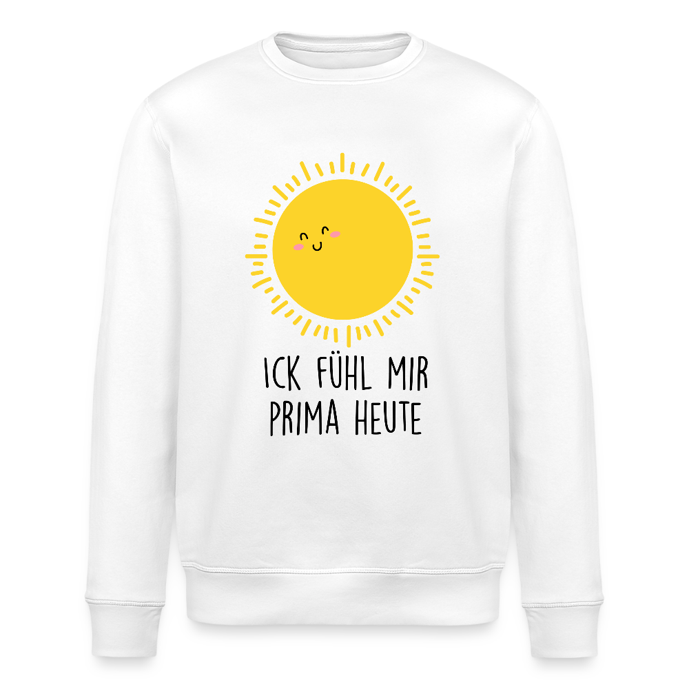 Ick fühl mir prima - Unisex Bio Sweatshirt - Weiß