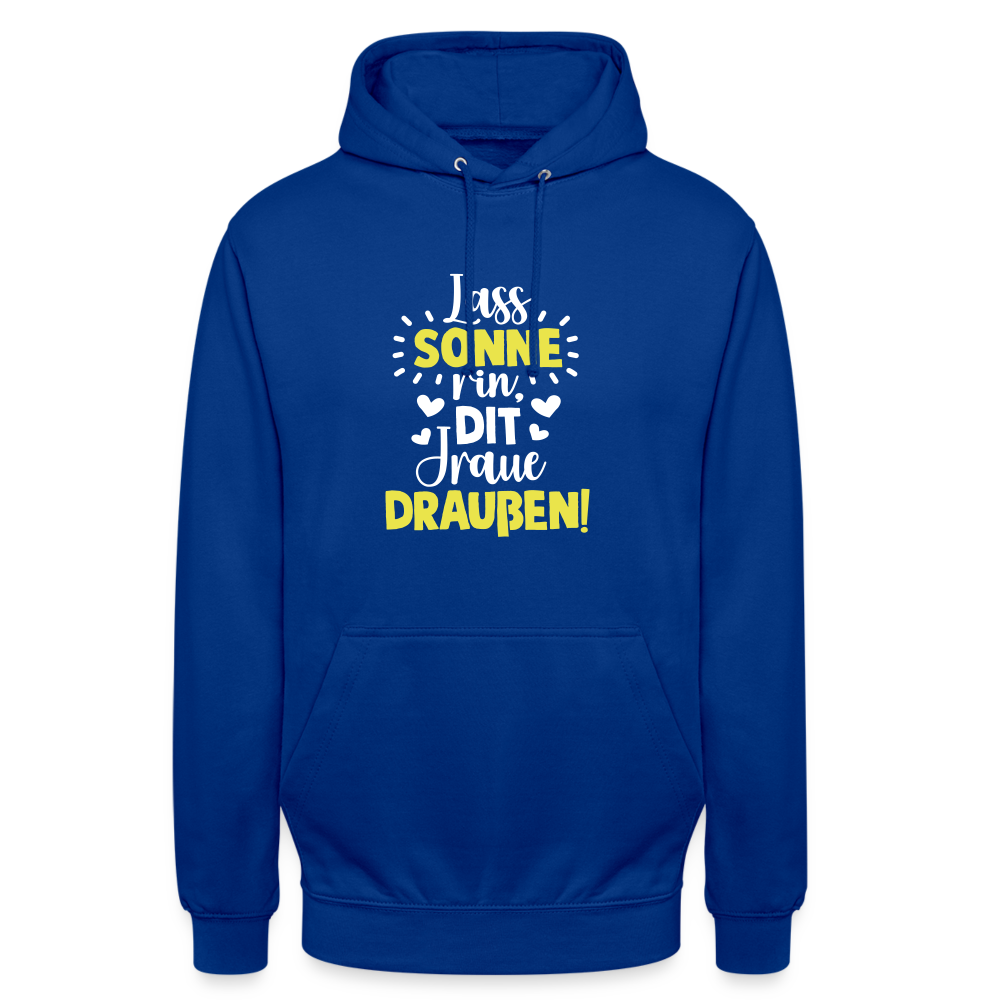 Lass Sonne rin, dit Jraue draußen! - Unisex Hoodie - Royalblau