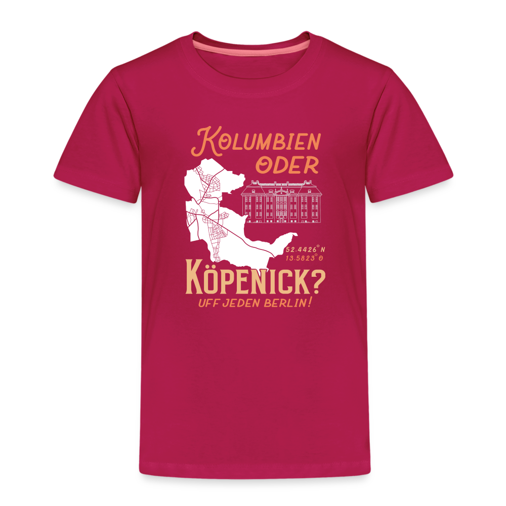 Kolumbien oder Köpenick - Kinder Premium T-Shirt - dunkles Pink