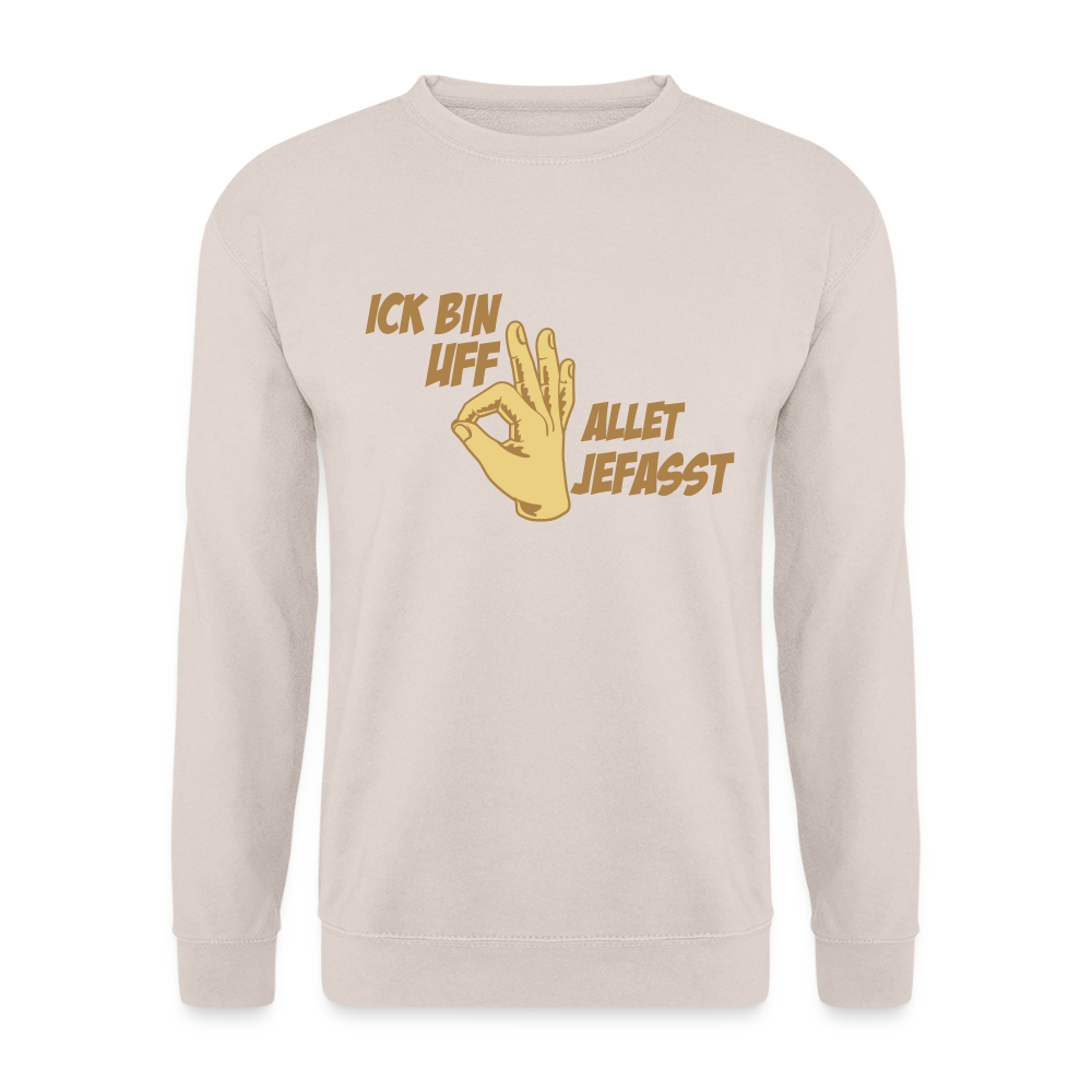 Ick bin uff allet jefasst - Unisex Pullover - Sand