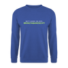 Nett kann ick och, bringtabanüscht! - Unisex Pullover - Royalblau