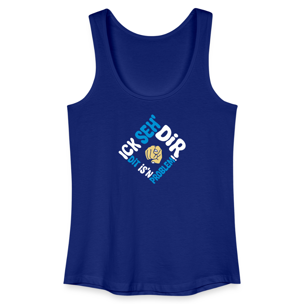 Ick seh' dir. Dit is'n Problem. - Frauen Bio Tank Top - Königsblau