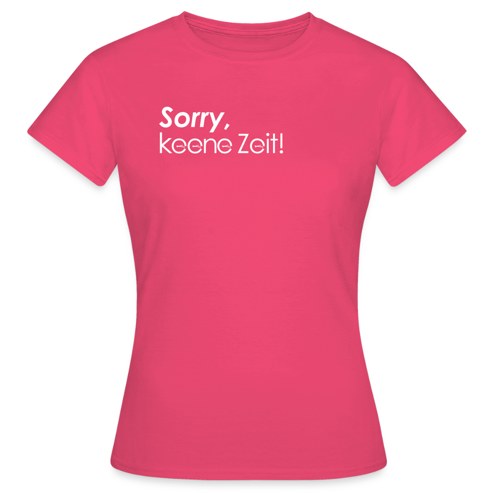 Sorry, keene Zeit! - Frauen Premium T-Shirt - Azalea