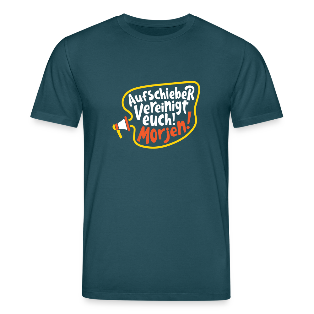 Aufschieber vereinigt euch! Morjen! - Unisex Bio T-Shirt - Dunkles Petrol