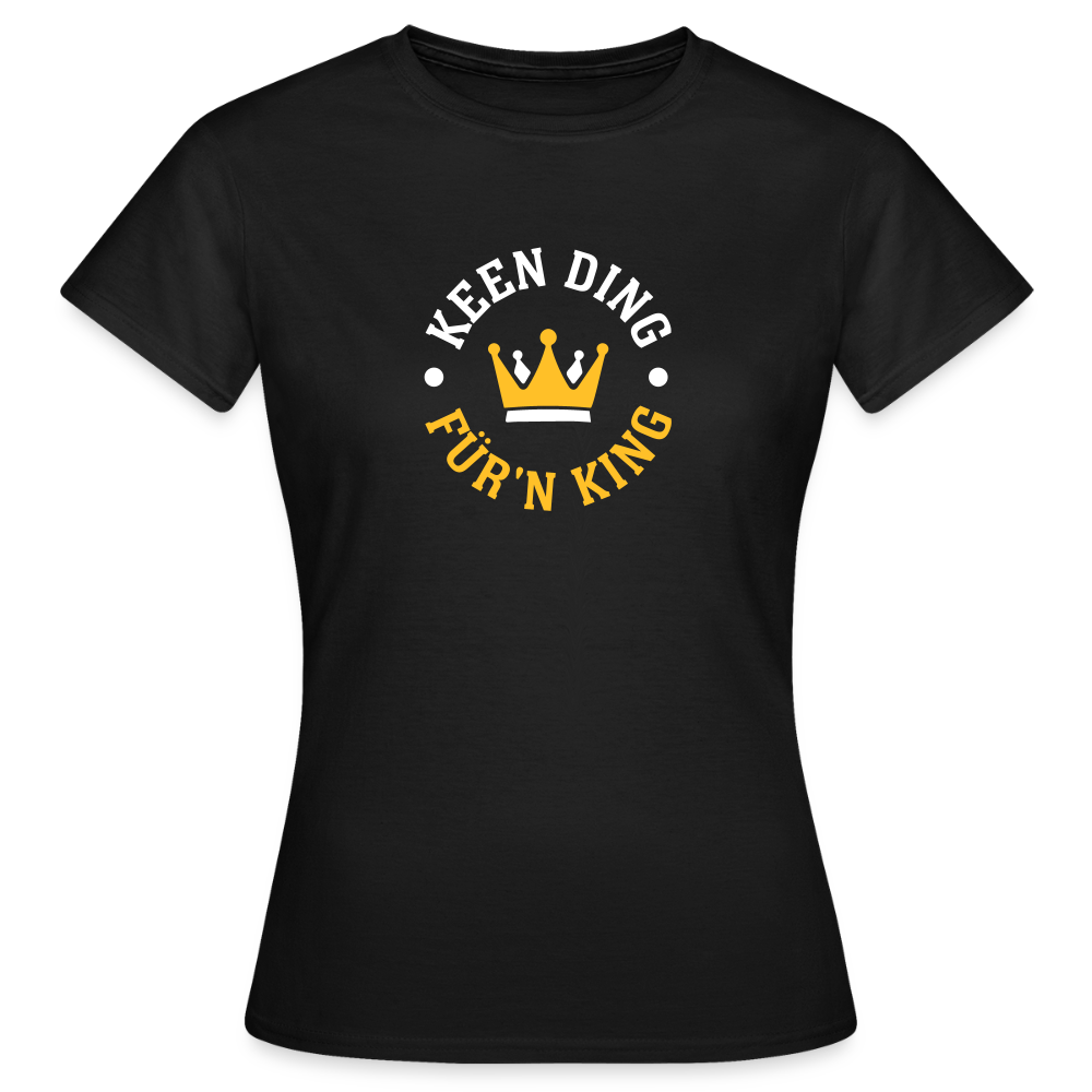 Keen Ding für'n King - Frauen Premium T-Shirt - Schwarz