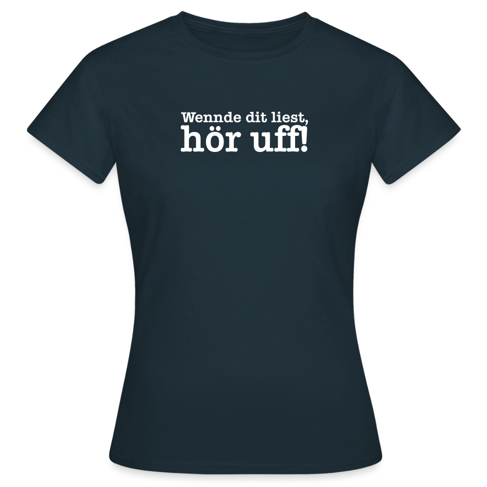 Wenn de dit liest, hör uf! - Frauen Premium T-Shirt - Navy