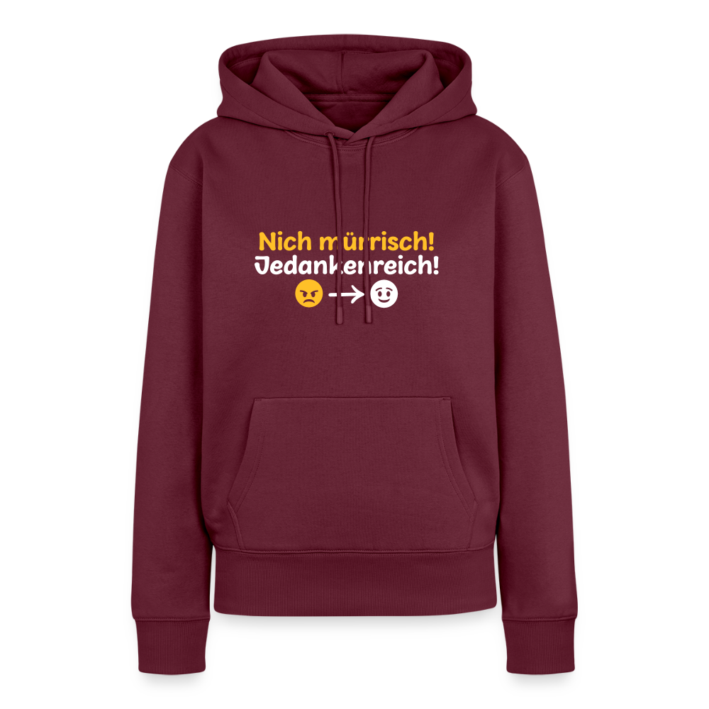 Nich mürrisch! Jedankenreich! - Frauen Premium Hoodie - Burgunderrot