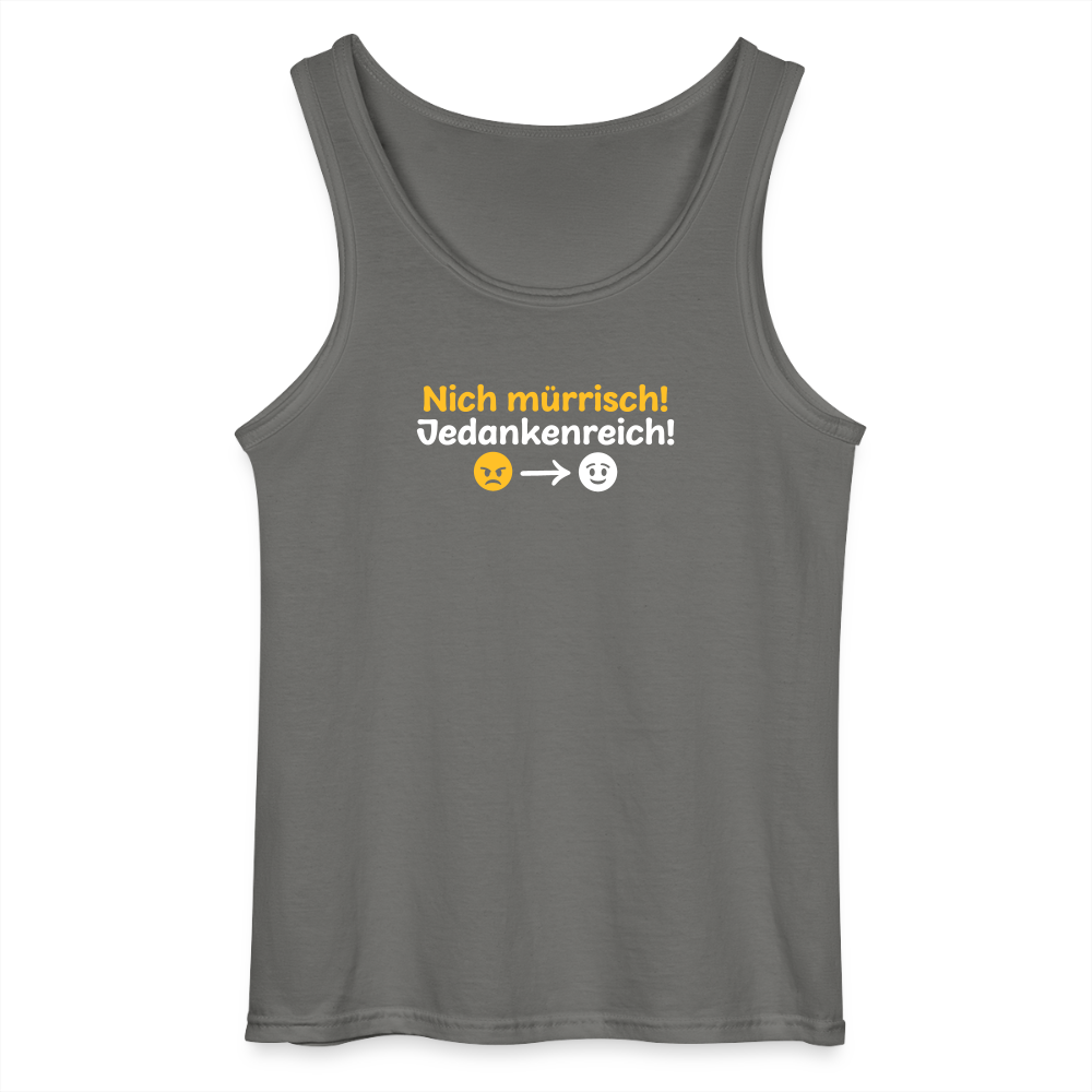 Nich mürrisch! Jedankenreich! - Männer Tank Top - Anthrazit