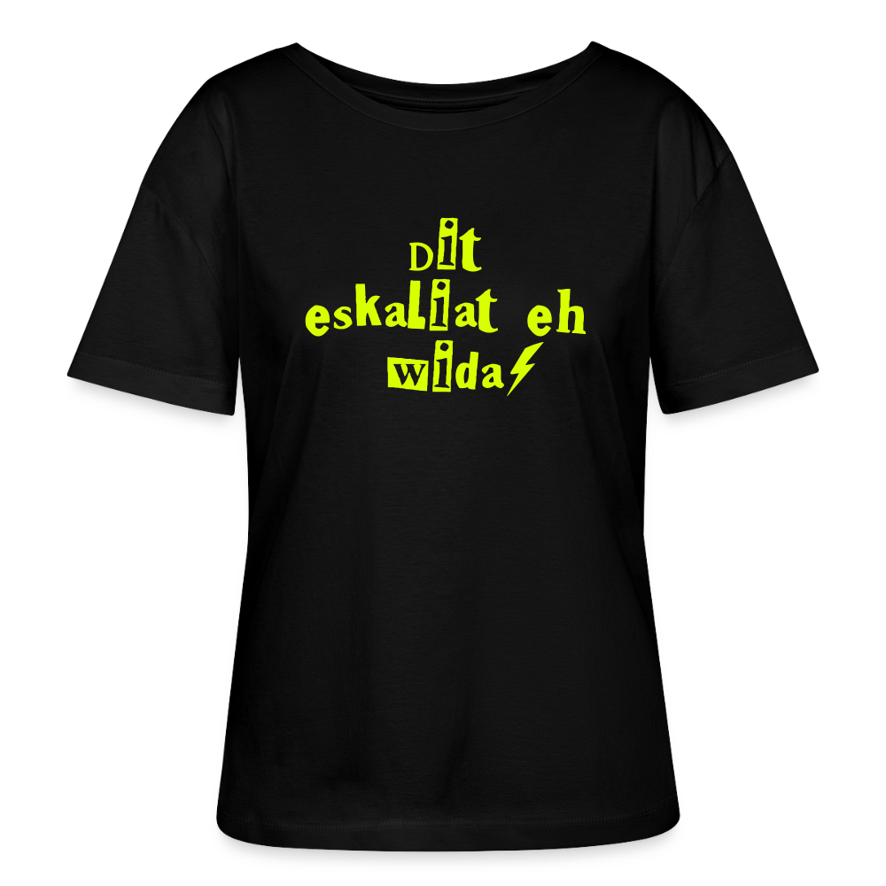 Dit eskaliat eh wilda  - Relaxed Rundhals Frauen Bio-T-Shirt - Schwarz