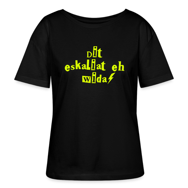Dit eskaliat eh wilda  - Relaxed Rundhals Frauen Bio-T-Shirt - Schwarz