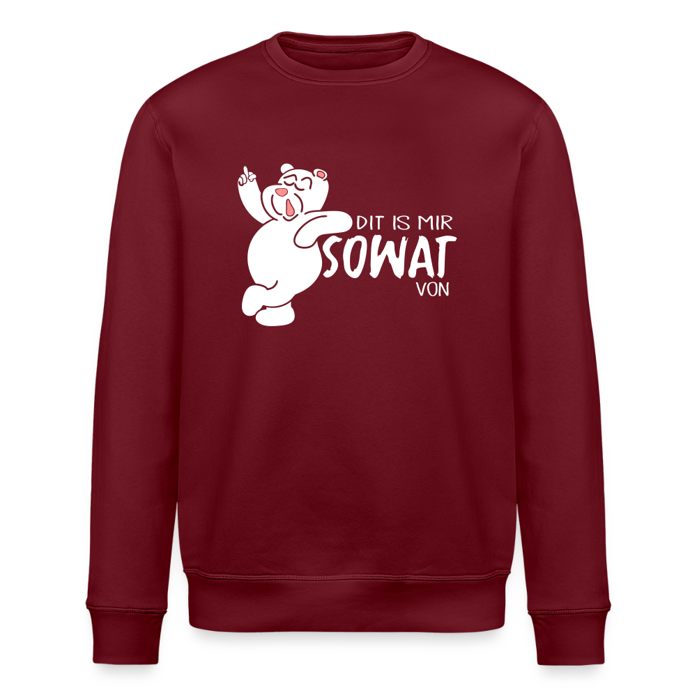 Dit is mir sowat von - Unisex Bio Sweatshirt - Burgunderrot