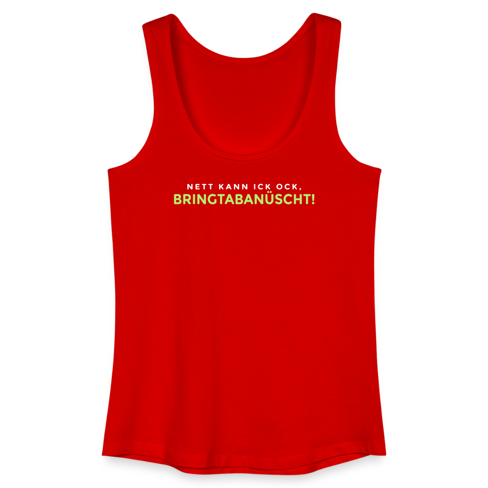 Nett kann ick och, bringtabanüscht! - Frauen Bio Tank Top - Rot