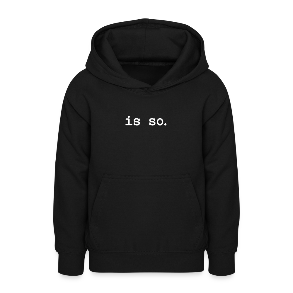 Is So - Teenager Hoodie - Schwarz
