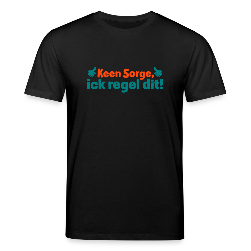 Keene Sorge, ick regel dit! - Unisex Bio T-Shirt - Schwarz