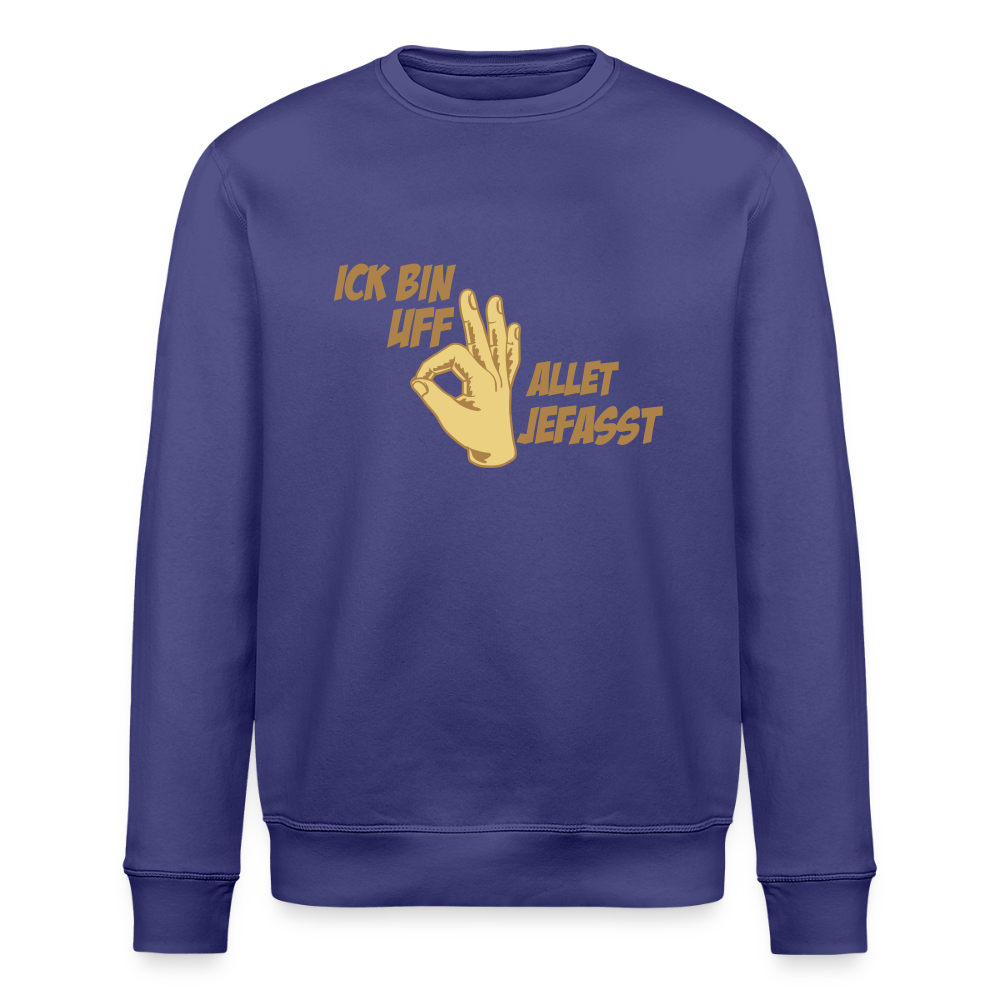 Ick bin uff allet jefasst - Unisex Bio Sweatshirt - Dämmerung