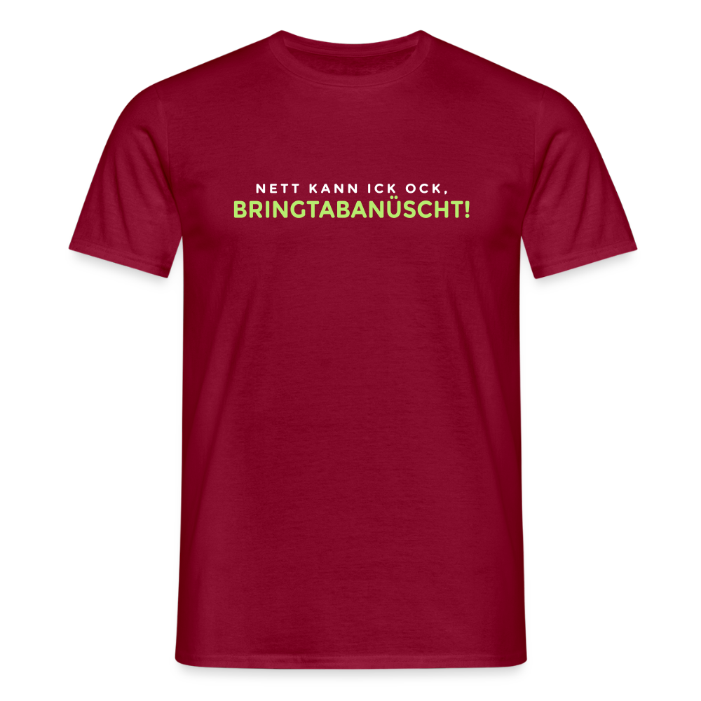 Nett kann ick och, bringtabanüscht! - Männer Premium T-Shirt - Ziegelrot