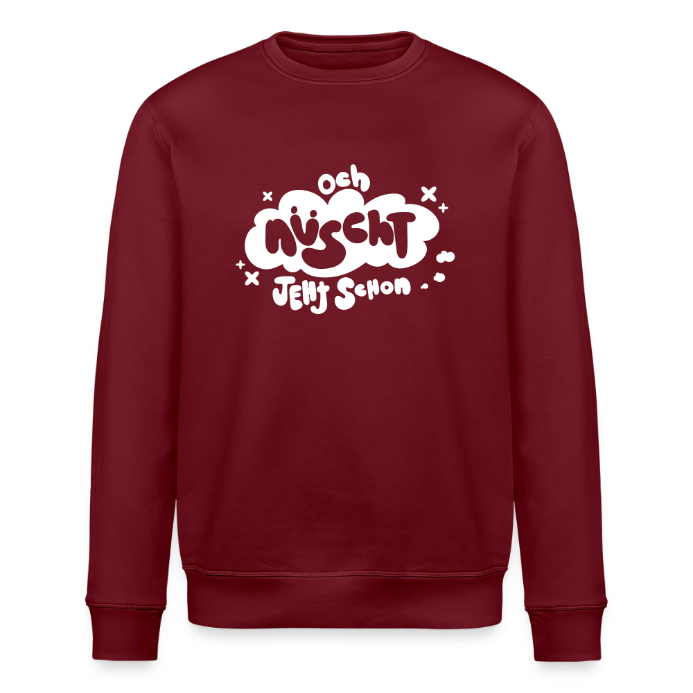 och nüscht jeht schon! - Unisex Bio Sweatshirt - Burgunderrot