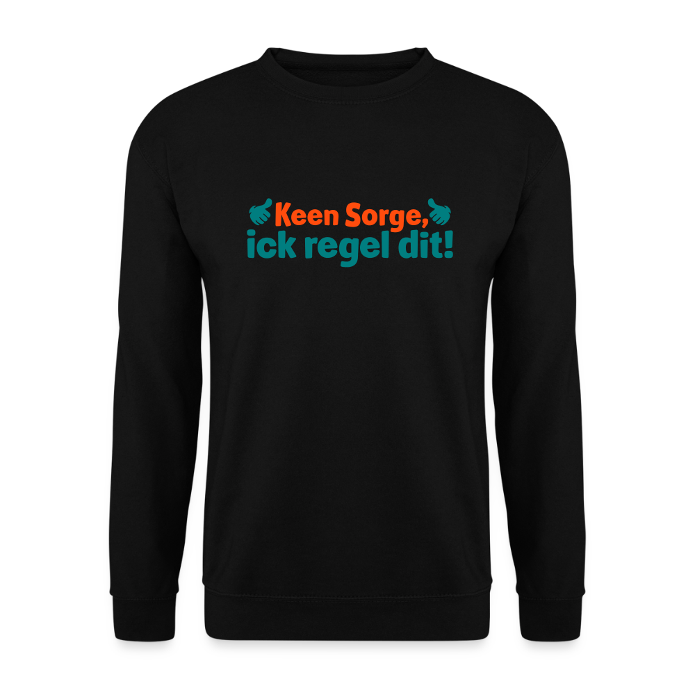 Keene Sorge, ick regel dit! - Unisex Pullover - Schwarz