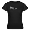 Sorry, keene Zeit! - Frauen Premium T-Shirt - Schwarz