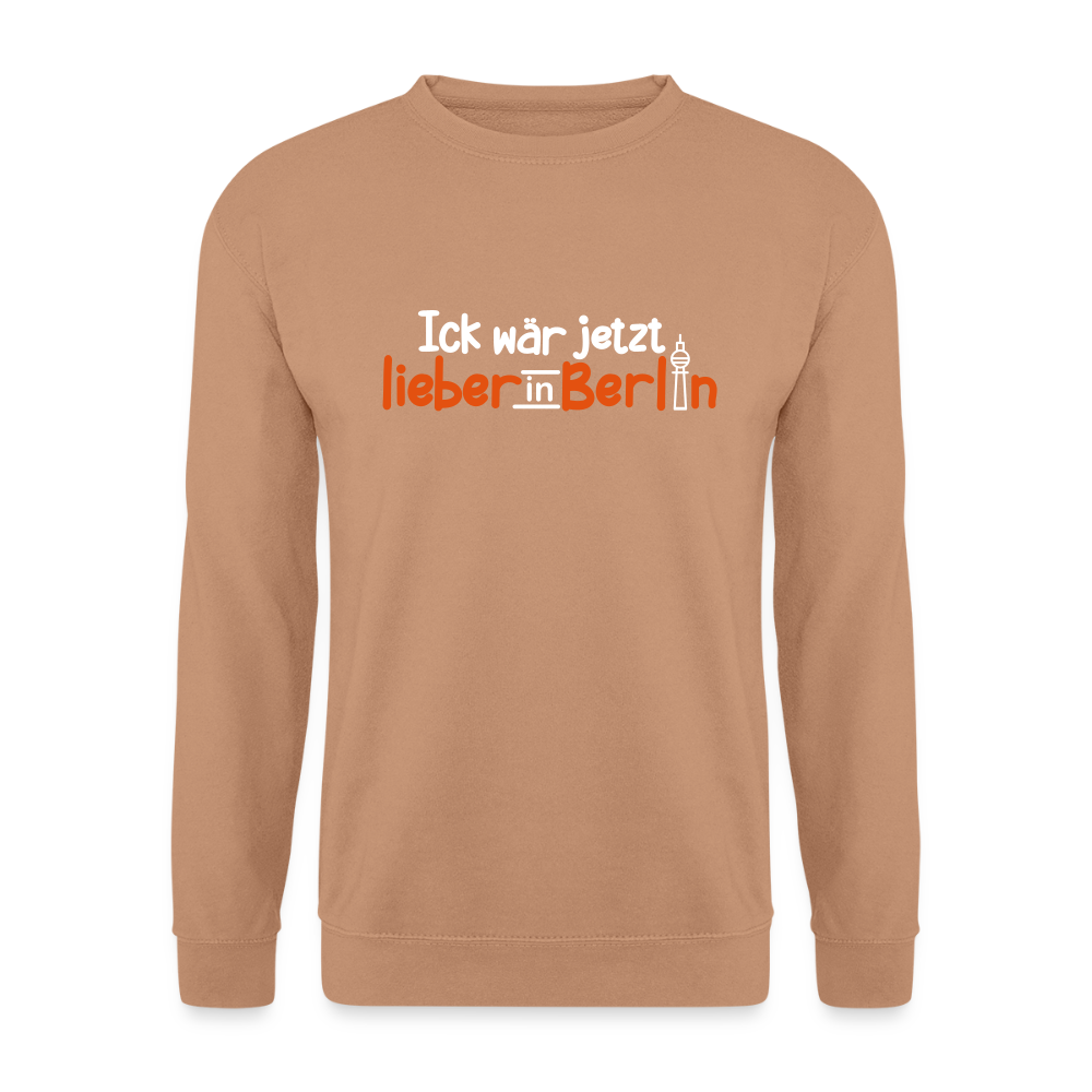 Ick wär jetzt lieber in Berlin - Unisex Pullover - Mocca