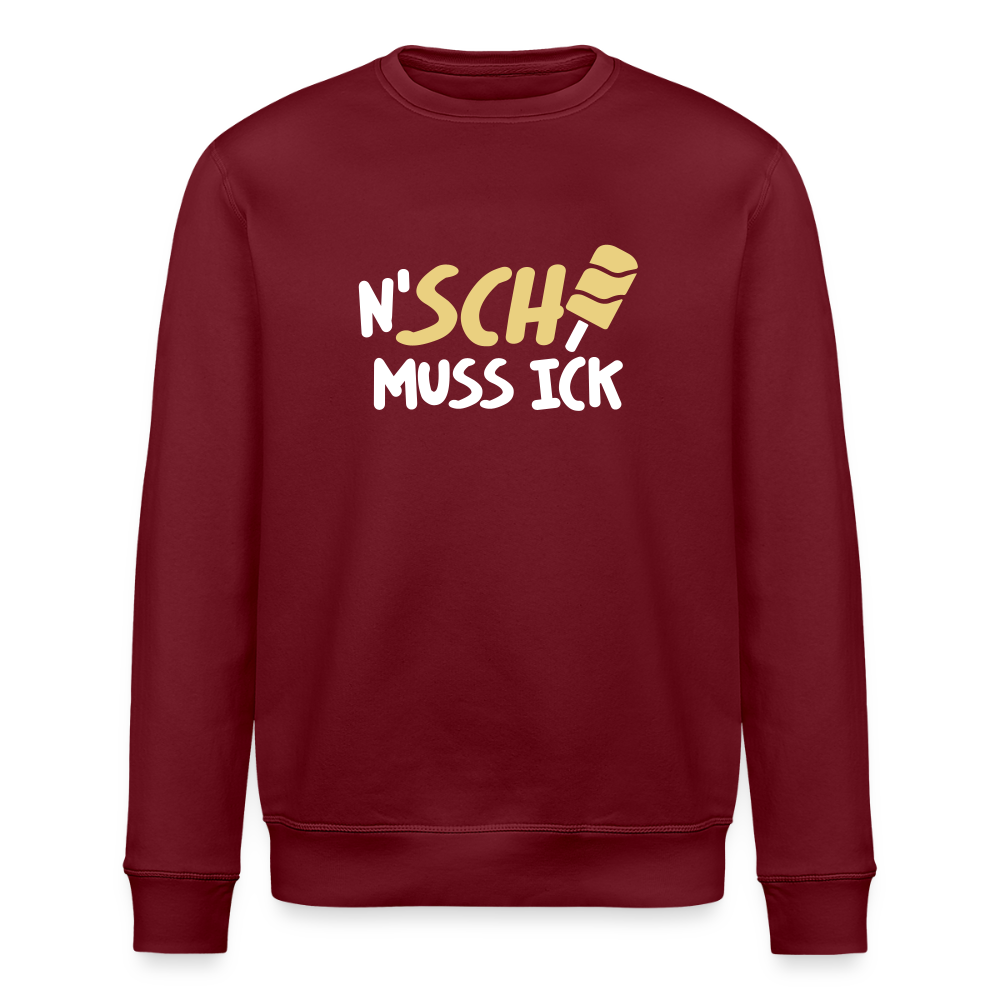 N'SCH... MUSS ICK - Unisex Bio Sweatshirt - Burgunderrot