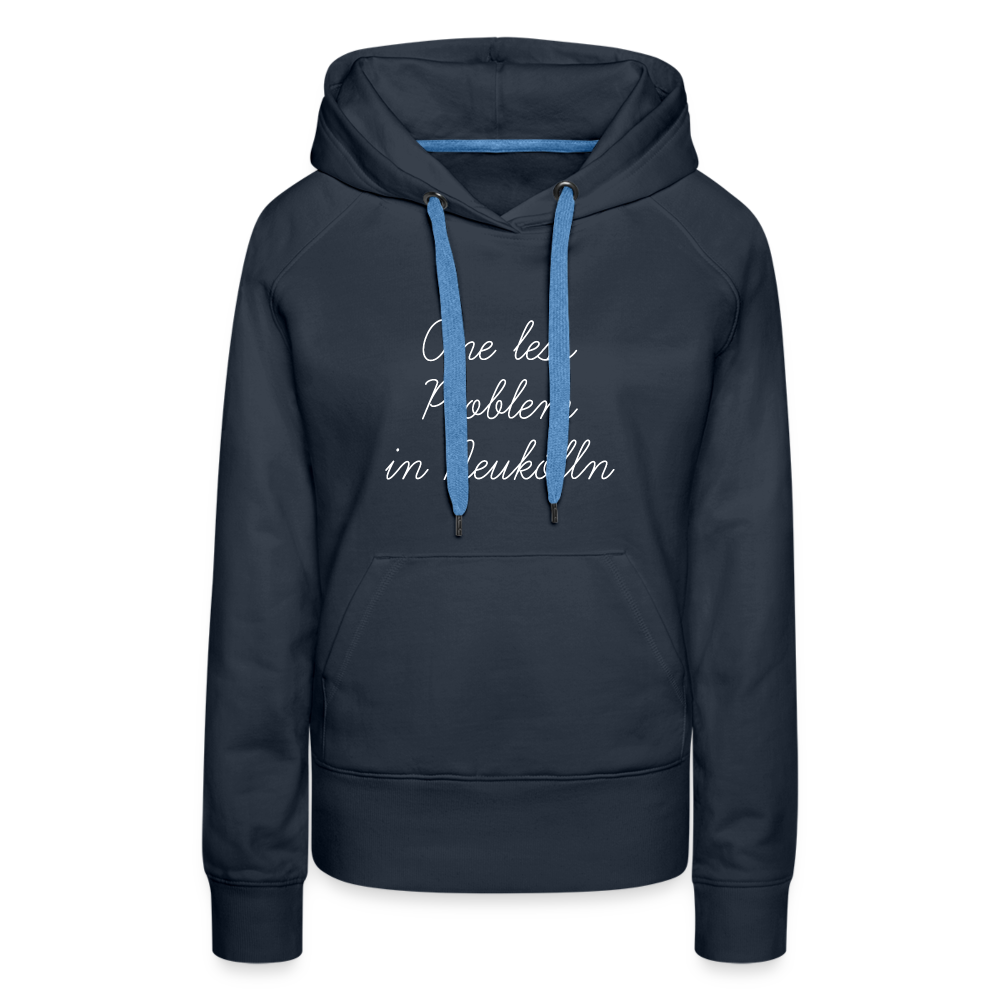 One Less Problem in Neukölln - Frauen Premium Hoodie - Navy