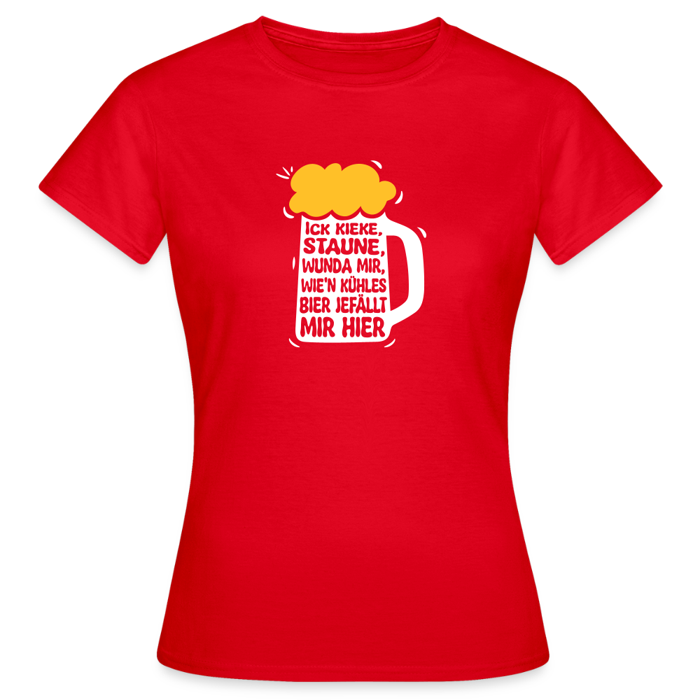 Ick kieke, staune, wunda mir, wie'n kühles Bier jefällt mir hier - Frauen Premium T-Shirt - Rot