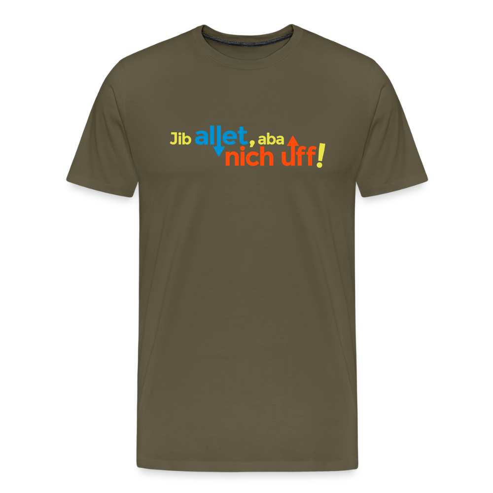 Jib allet, aba nich uff! - Männer Premium T-Shirt - Khaki