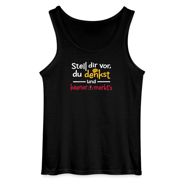 """Stell dir vor, du denkst und keener merkt's. - Männer Tank Top - Schwarz