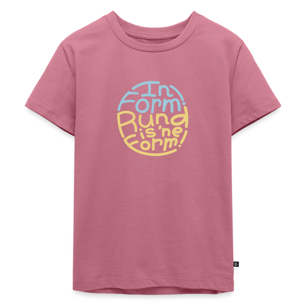 In Form! Rund is 'ne Form! - Kinder Premium T-Shirt - Mauve