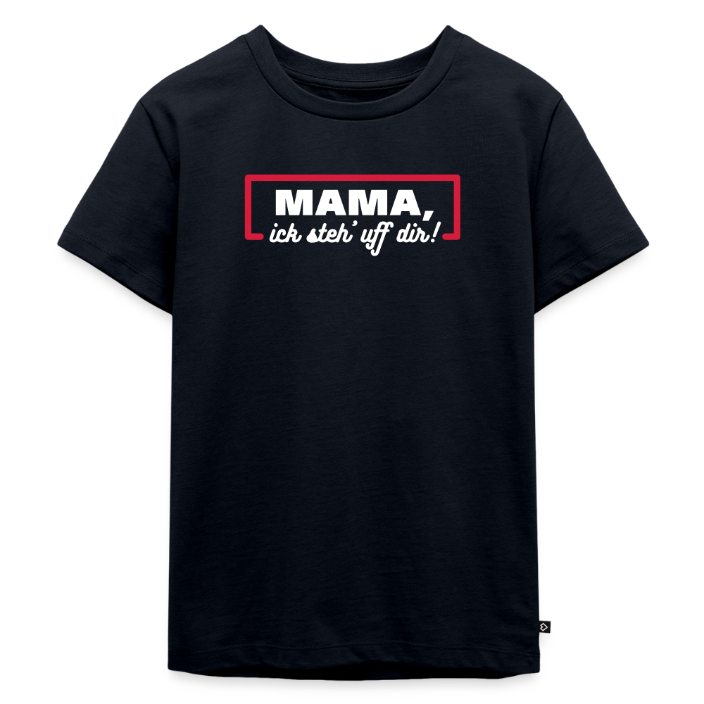 Mama, ick steh' uff dir - Kinder Premium T-Shirt - Navy