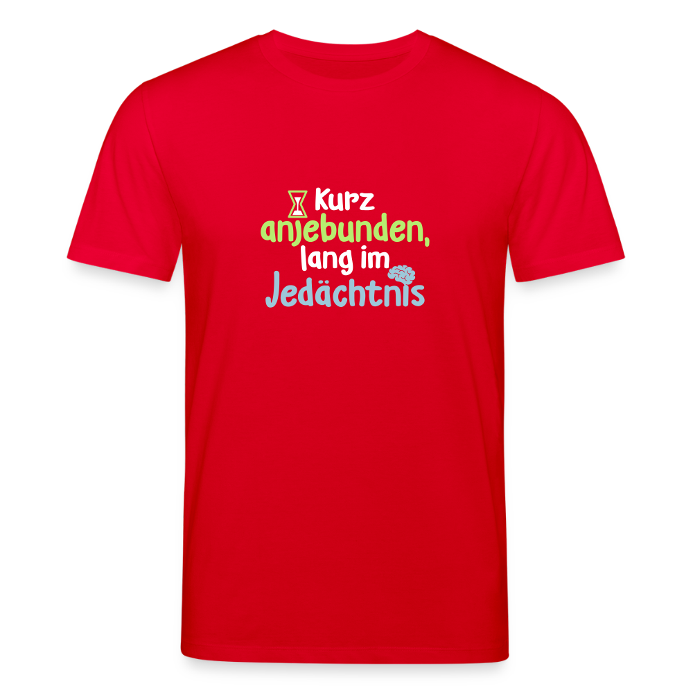 Kurz anjebunden, lang im Jedächtnis. - Unisex Bio T-Shirt - Rot