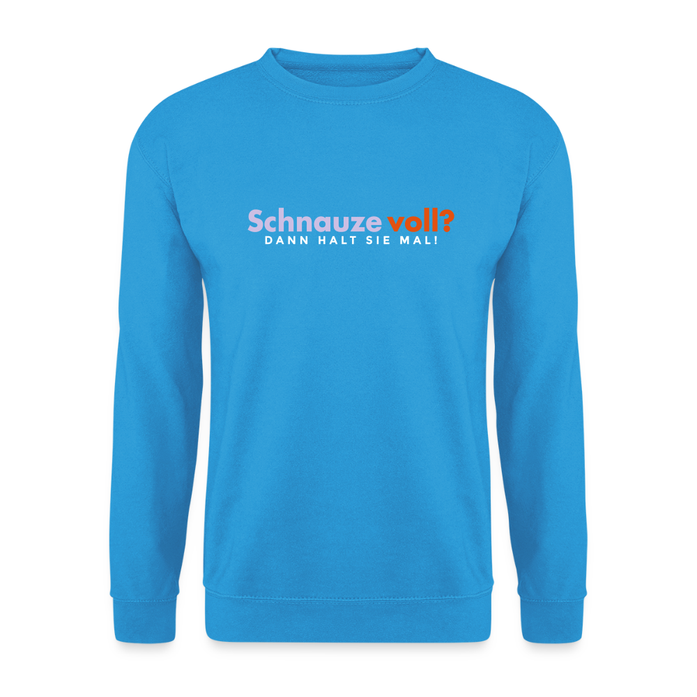 Schnauze voll? Dann halt sie mal! - Unisex Pullover - Meeresblau