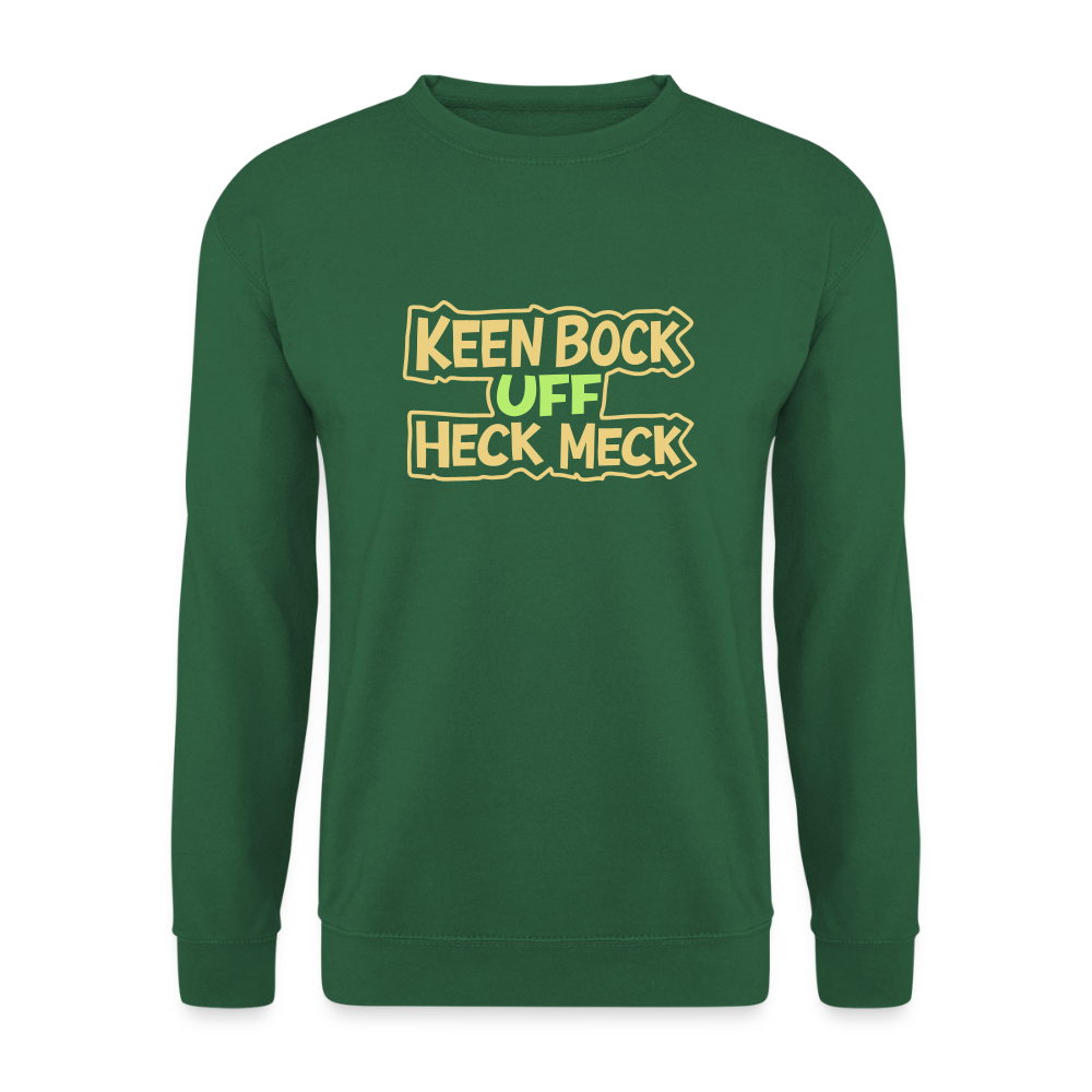Keen Bock uff Heck Meck - Unisex Pullover - Grün