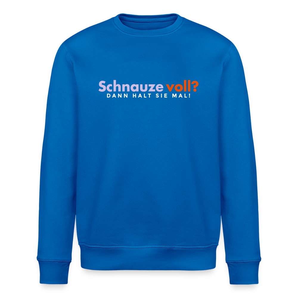 Schnauze voll? Dann halt sie mal! - Unisex Bio Sweatshirt - Königsblau