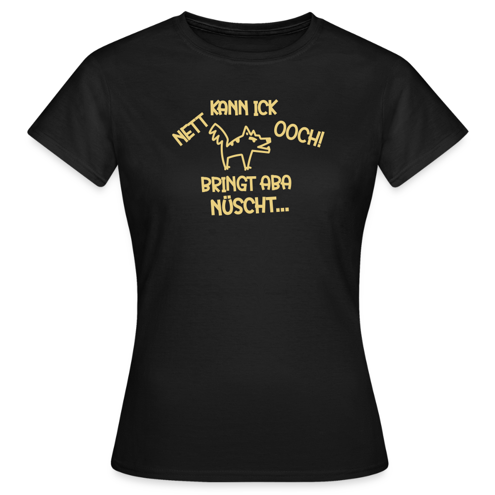 NETT KANN ICK OOCH! - Frauen Premium T-Shirt - Schwarz