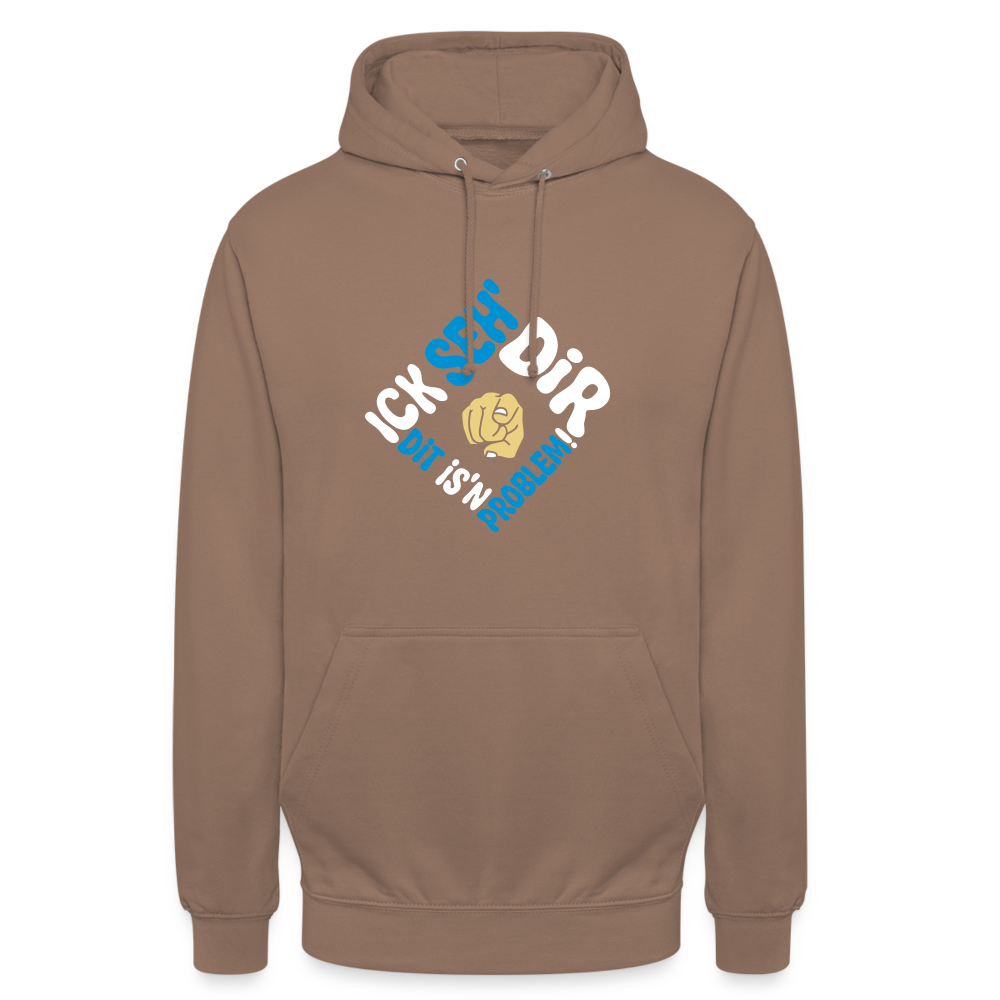 Ick seh' dir. Dit is'n Problem. - Unisex Hoodie - Mokka
