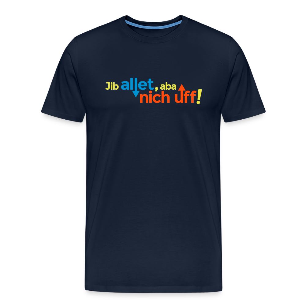 Jib allet, aba nich uff! - Männer Premium T-Shirt - Navy