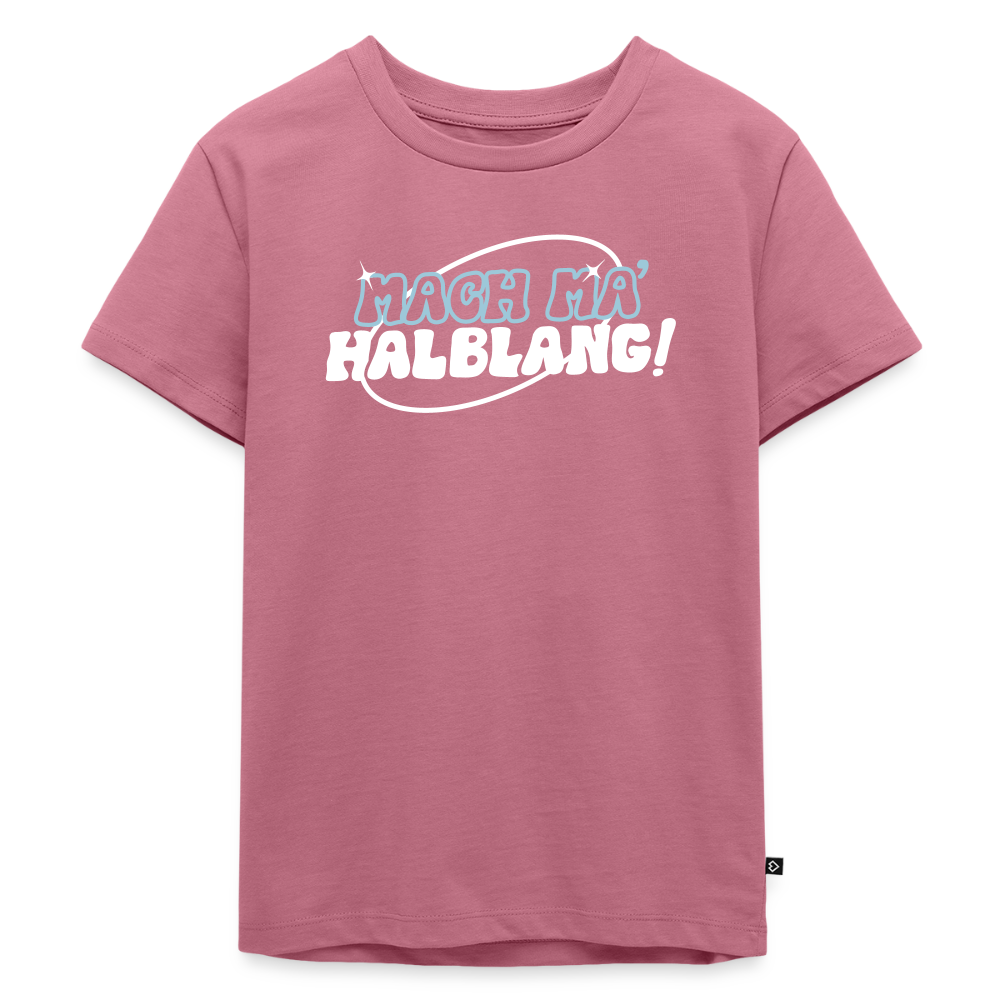 Mach ma’ halblang! - Kinder Premium T-Shirt - Mauve