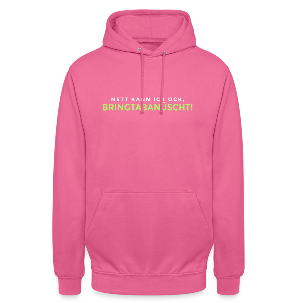 Nett kann ick och, bringtabanüscht! - Unisex Hoodie - Pink
