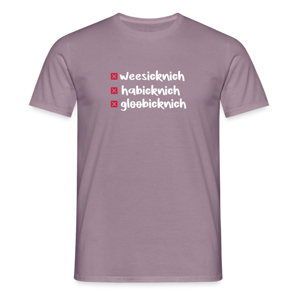 weesicknich, habicknich, gloobicknich - Männer Premium T-Shirt - Lilagrau 