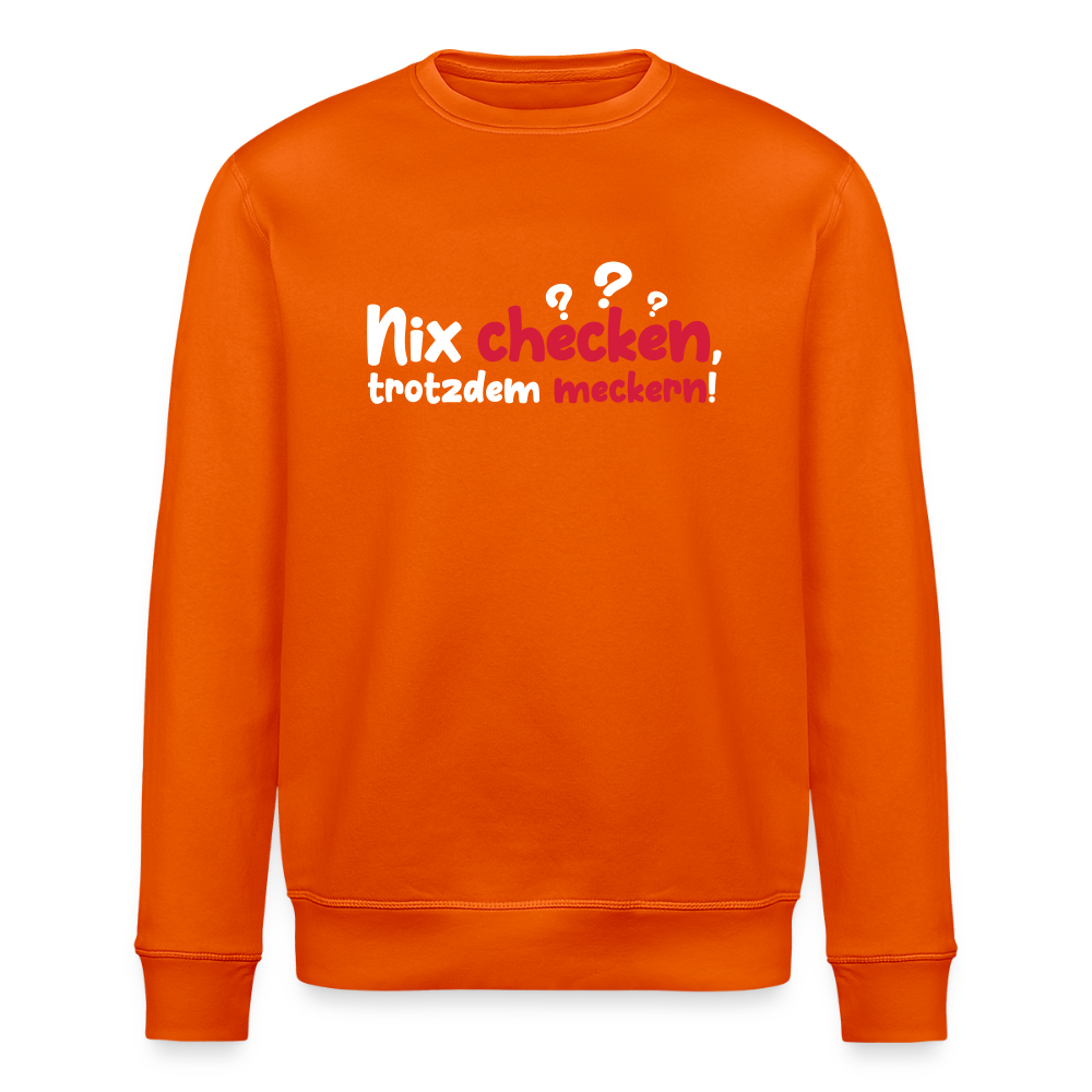Nix checken, trotzdem meckern! - Unisex Bio Sweatshirt - Tieforange
