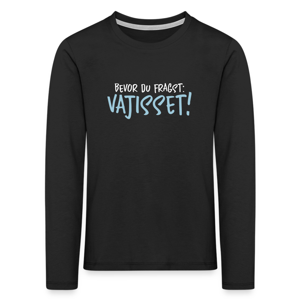 Bevor du fragst - Kinder Langarmshirt - Schwarz