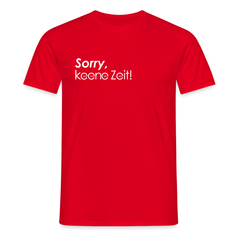 Sorry, keene Zeit! - Männer Premium T-Shirt - Rot