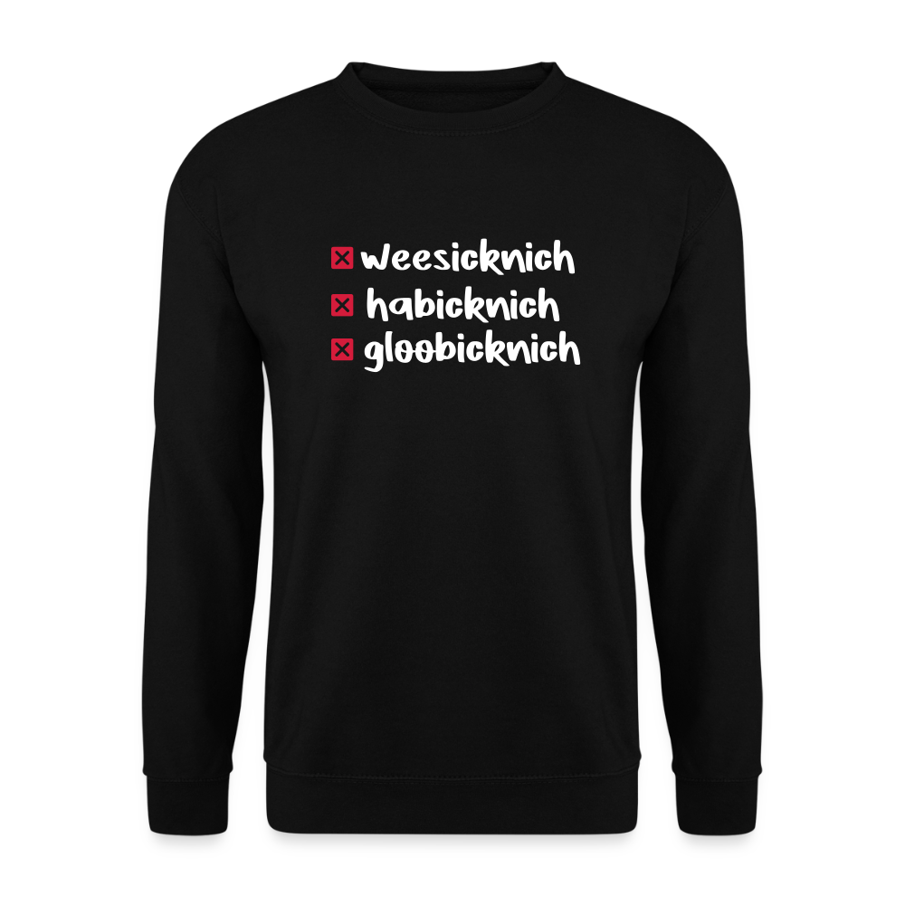 weesicknich, habicknich, gloobicknich - Unisex Pullover - Schwarz